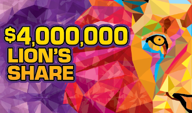 $4,000,000 LION’S SHARE