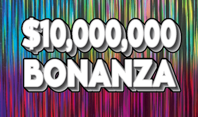 $10,000,000 BONANZA
