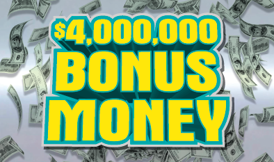 $4,000,000 BONUS MONEY