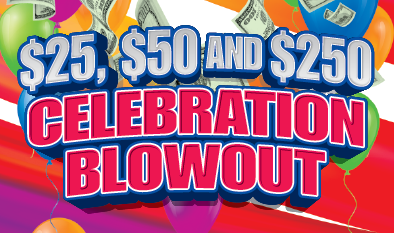 $25, $50 and $250 CELEBRATION BLOWOUT